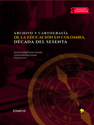 cover image of Archivo y cartografía de la educación en Colombia, década del sesenta.